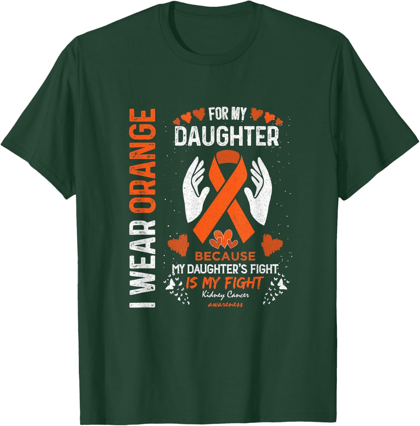 Kidney Cancer Survivor Support I Wear Orange For My Daughter T-Shirt - T-Shirt | Forest