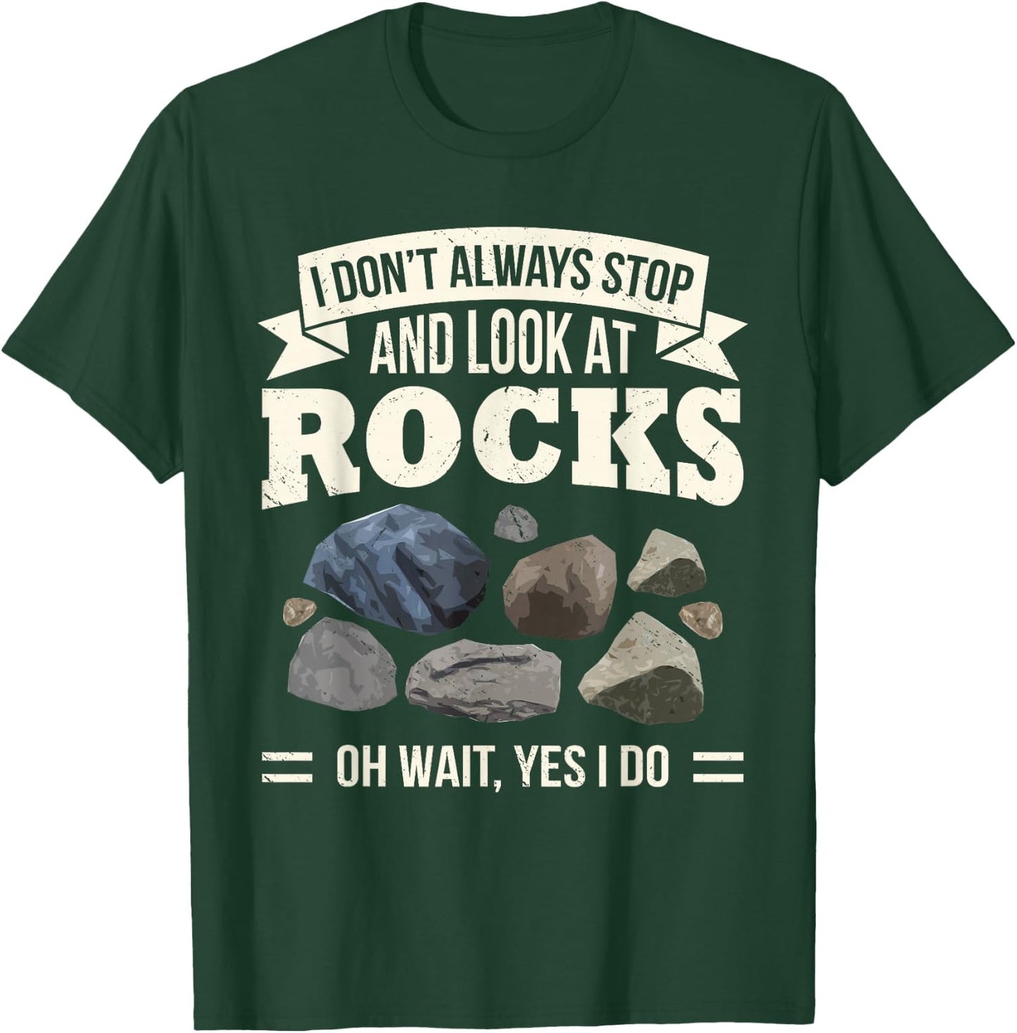 Collecting Rocks Look at Rocks Oh Wait Yes I Do Geology T-Shirt - T-Shirt | Forest