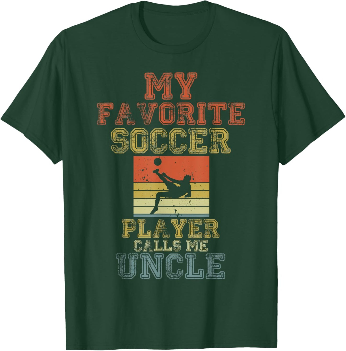 My Favorite Soccer Player Calls Me Uncle Retro Matching T-Shirt - T-Shirt | Forest