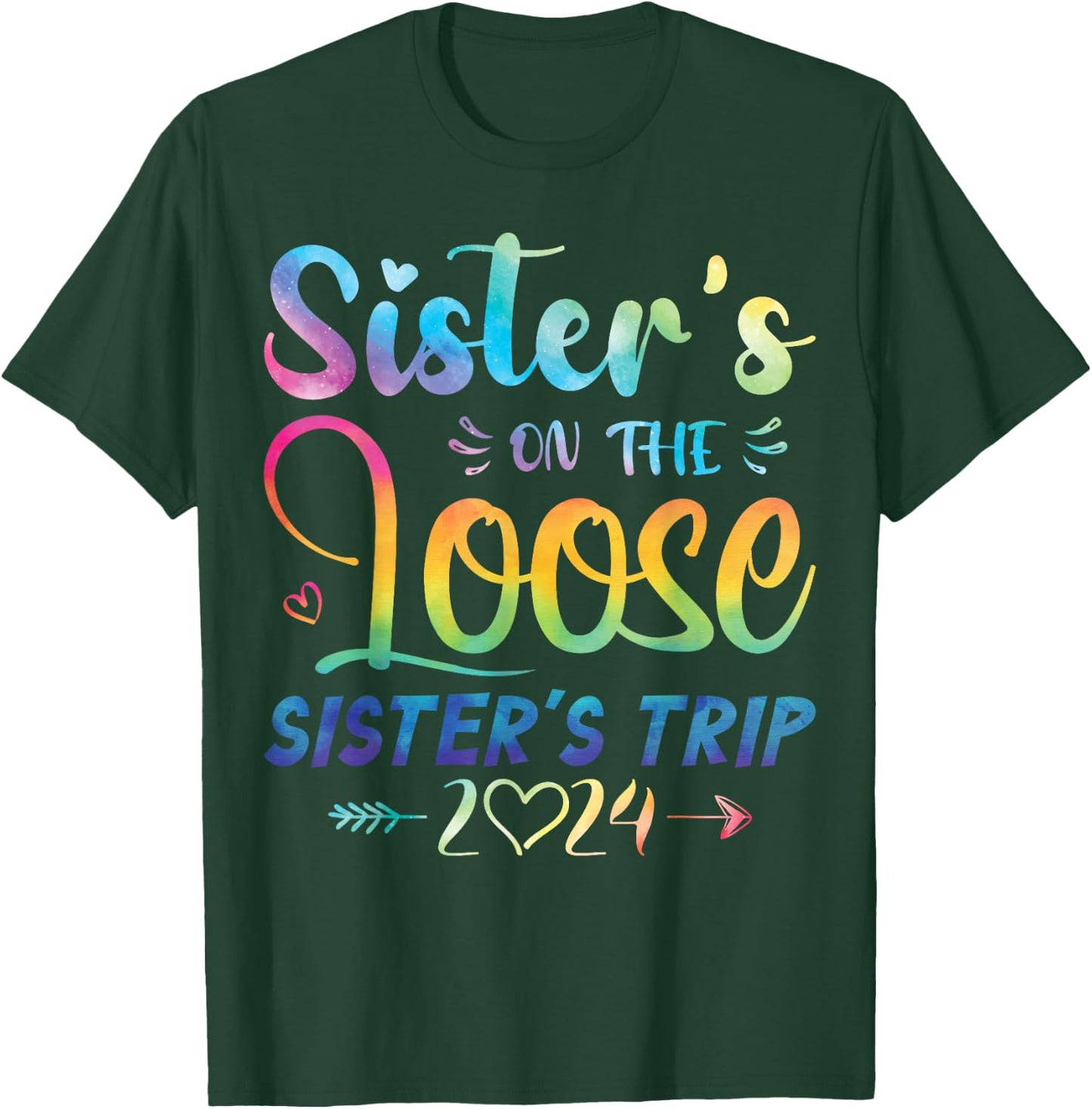 Sisters On The Loose Shirt Sisters Trip 2024 Vacation Lovers T-Shirt - T-Shirt | Forest