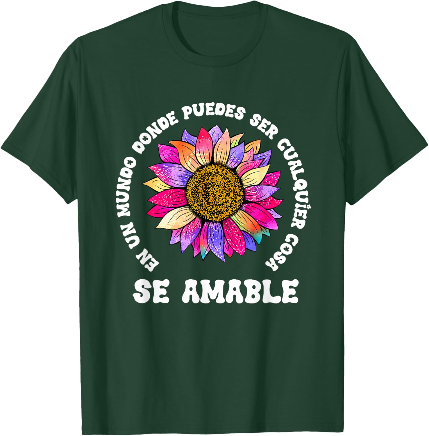 Se Amable Be Kind In Spanish Encouraging Inspiring SunFlower T-Shirt - T-Shirt | Forest