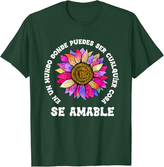 Se Amable Be Kind In Spanish Encouraging Inspiring SunFlower T-Shirt - T-Shirt | Forest