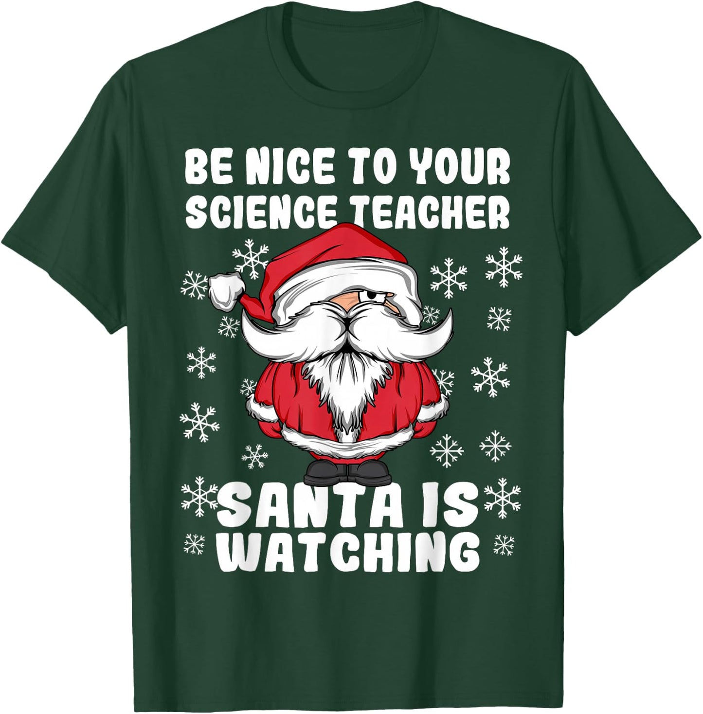 Be Nice To Your Science Teacher Santa Is Watching Christmas T-Shirt - T-Shirt | Forest