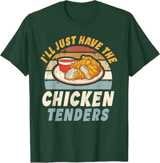 I'll Just Have The Chicken Tenders -Adults, Girls Funny Retro T-Shirt - T-Shirt | Forest