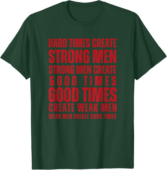 Hard Times Create Strong Men Fitness Motivation Men Women T-Shirt - T-Shirt | Forest