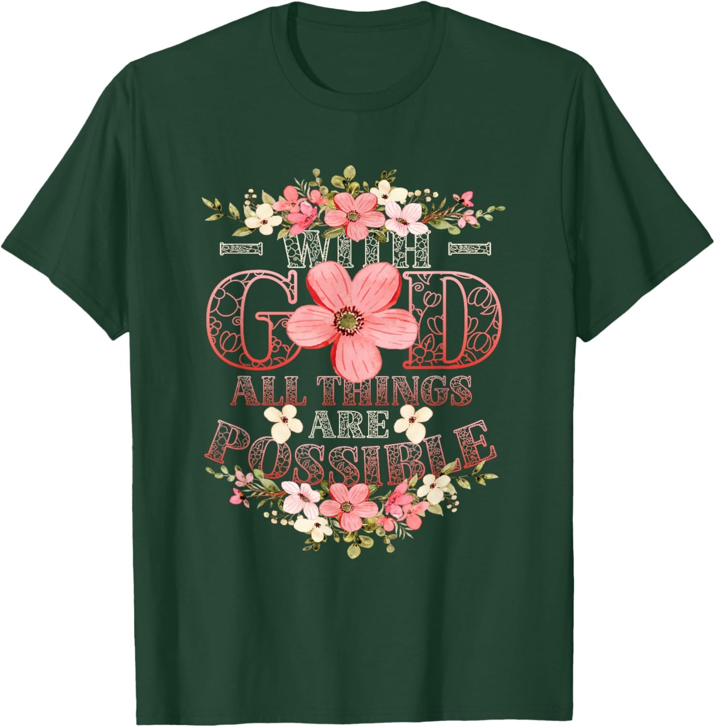 With God All Things Are Possible Religious Themed T-Shirt - T-Shirt | Forest