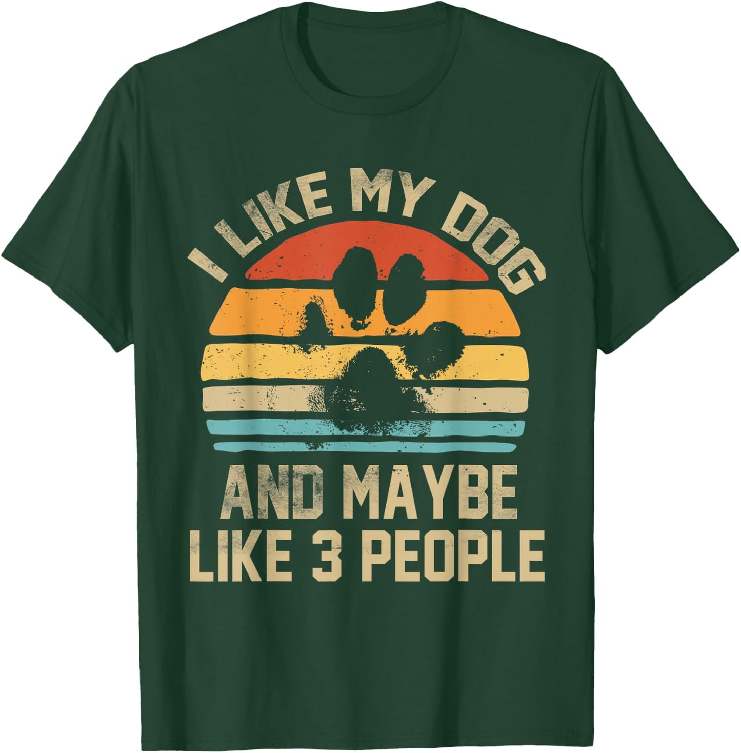 I Like My Dog And Maybe Like 3 People Quote Funny Dog Lovers T-Shirt - T-Shirt | Forest