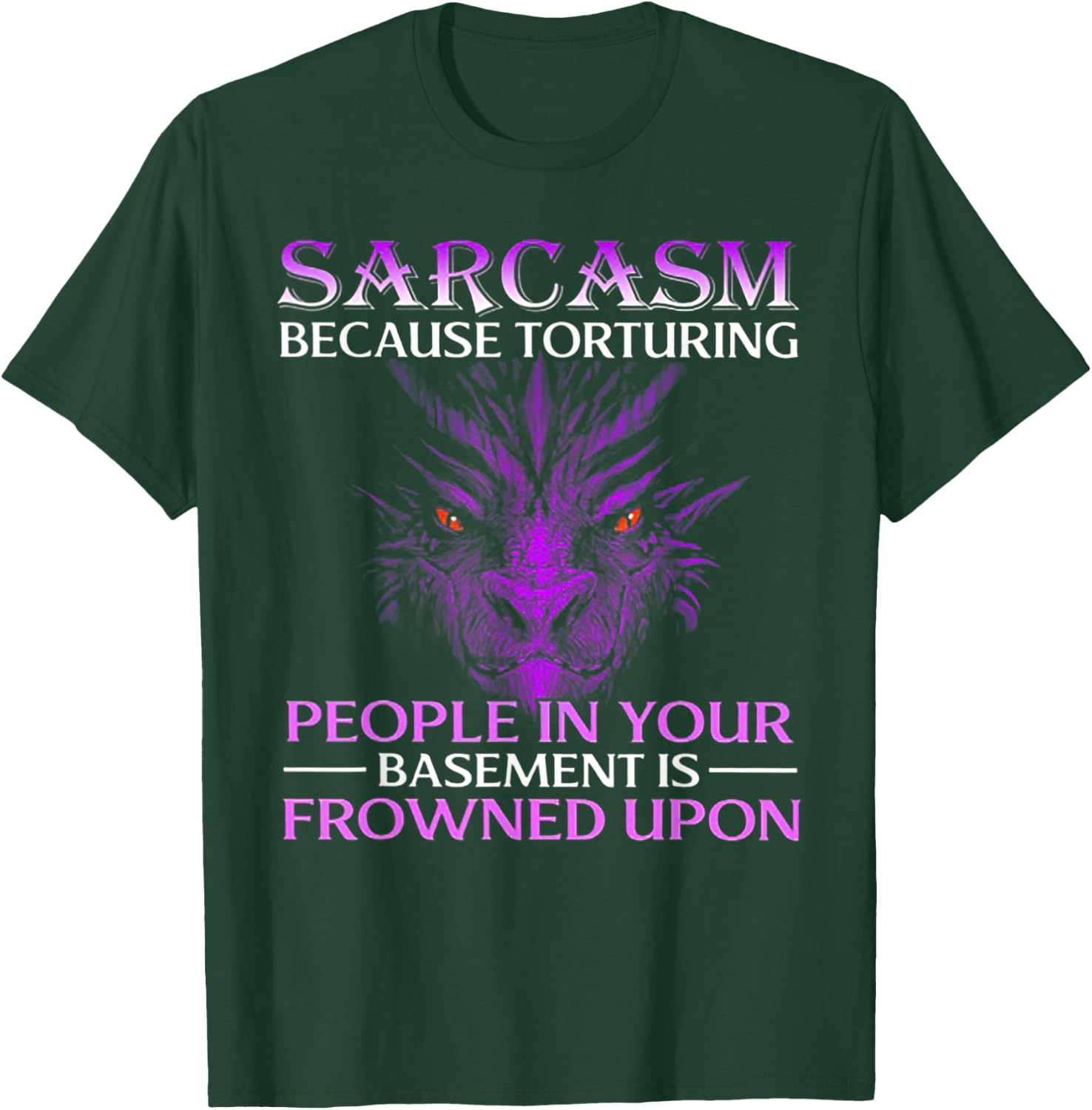 Sarcasm Because Torturing People In Your Dragon T-Shirt - T-Shirt | Forest