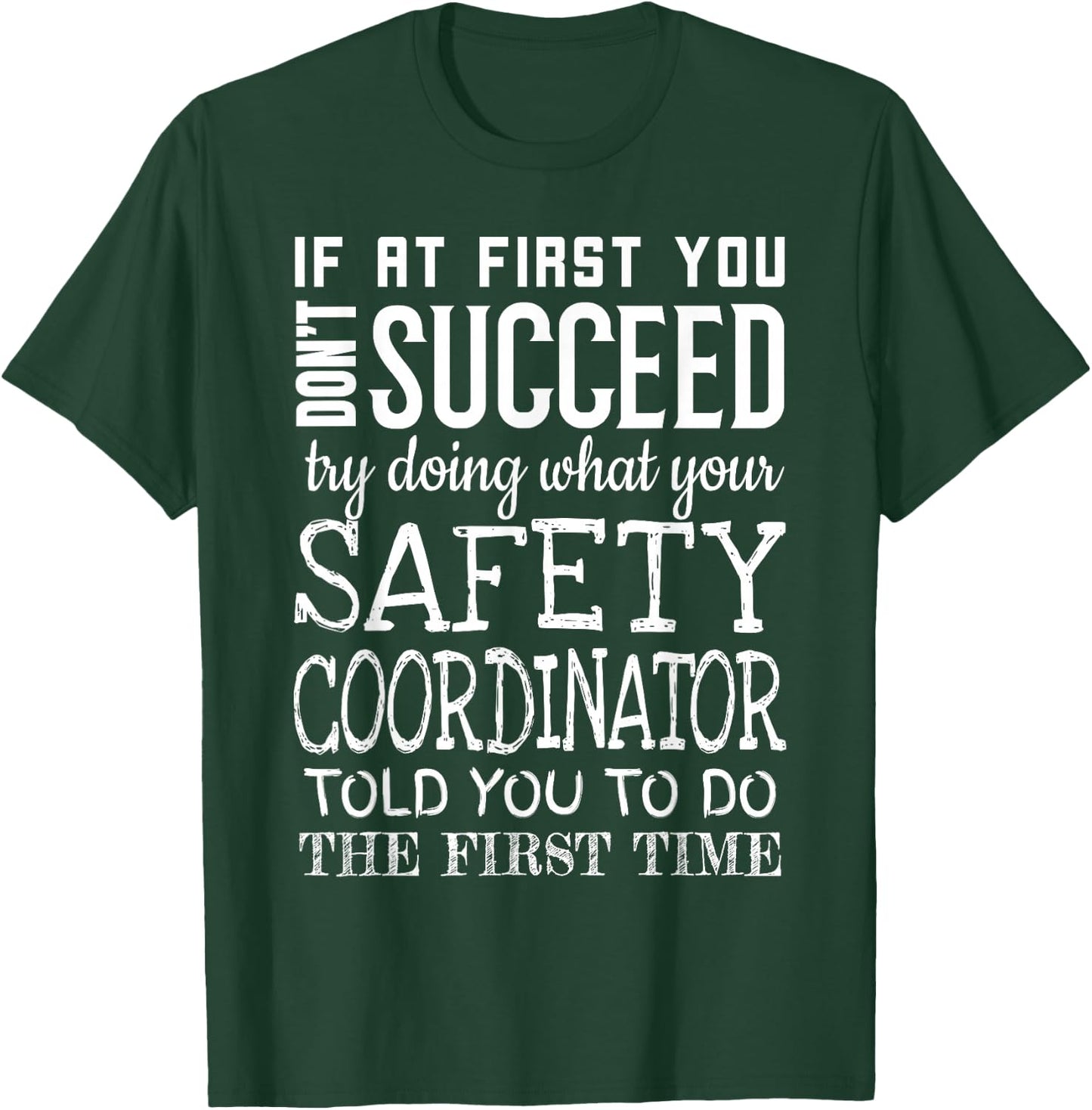 Safety Coordinator If at first you don't succeed T-Shirt - T-Shirt | Forest