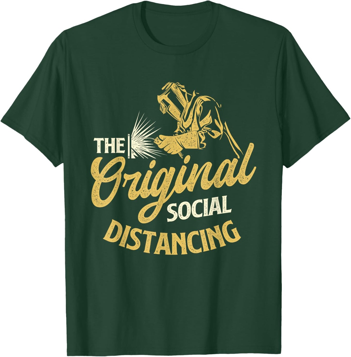 The Original Social Distancing - Welder Ironworker Welding T-Shirt - T-Shirt | Forest