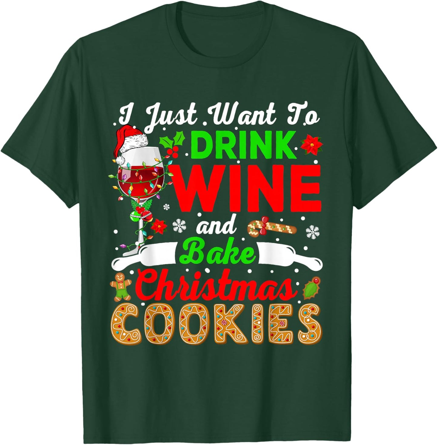 I Just Want To Drink Wine And Bake Xmas Cookies Santa Wine T-Shirt - T-Shirt | Forest