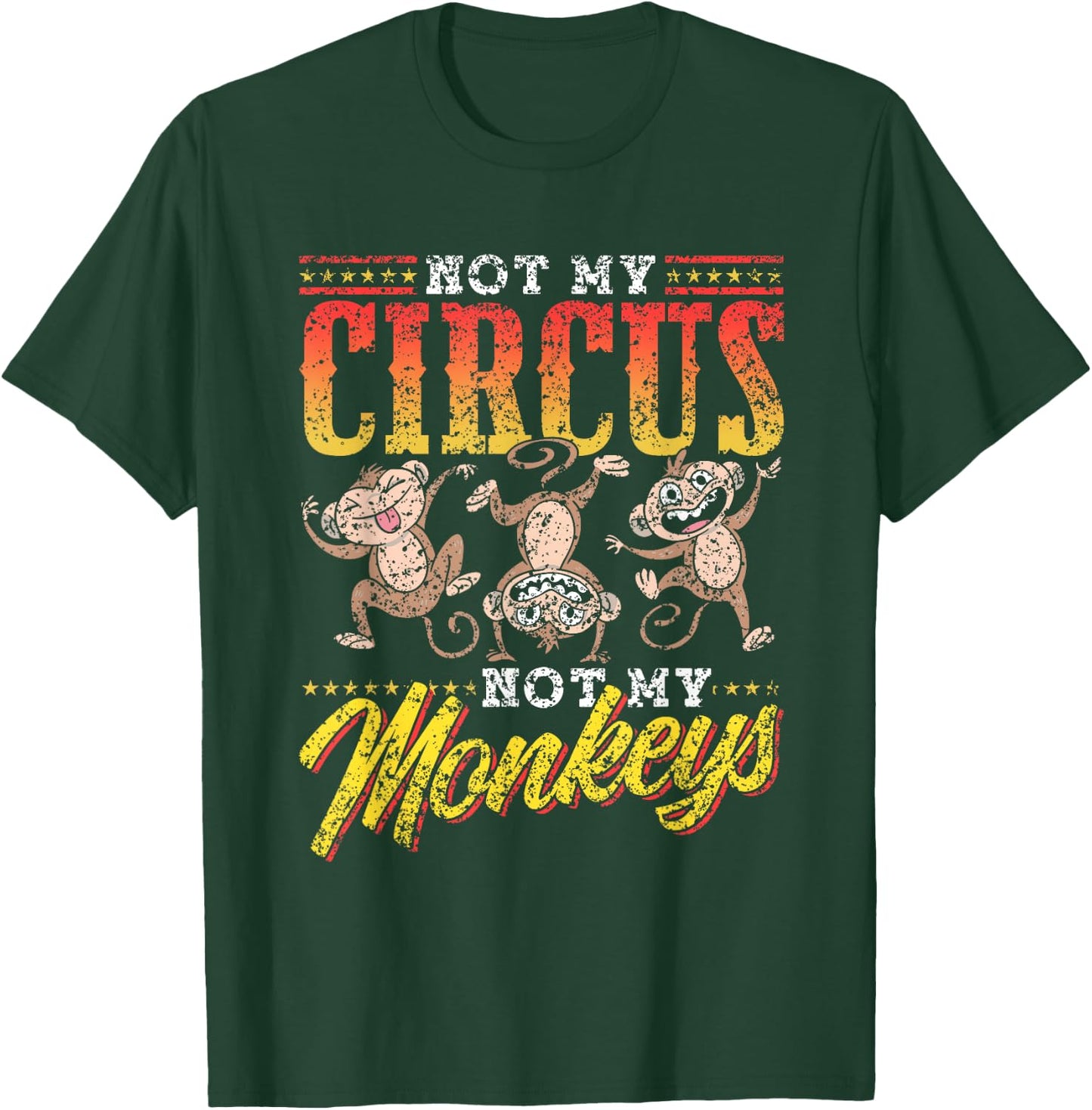 Not My Circus Not My Monkeys Saying Monkey Lover Animal T-Shirt - T-Shirt | Forest