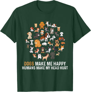 Dogs Make Me Happy Humans Make My Head Hurt Funny Dog T-Shirt - T-Shirt | Forest