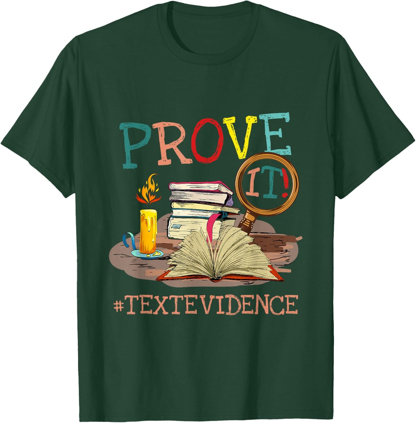 Prove It Text Evidence English Teacher Reading Teacher T-Shirt - T-Shirt | Forest