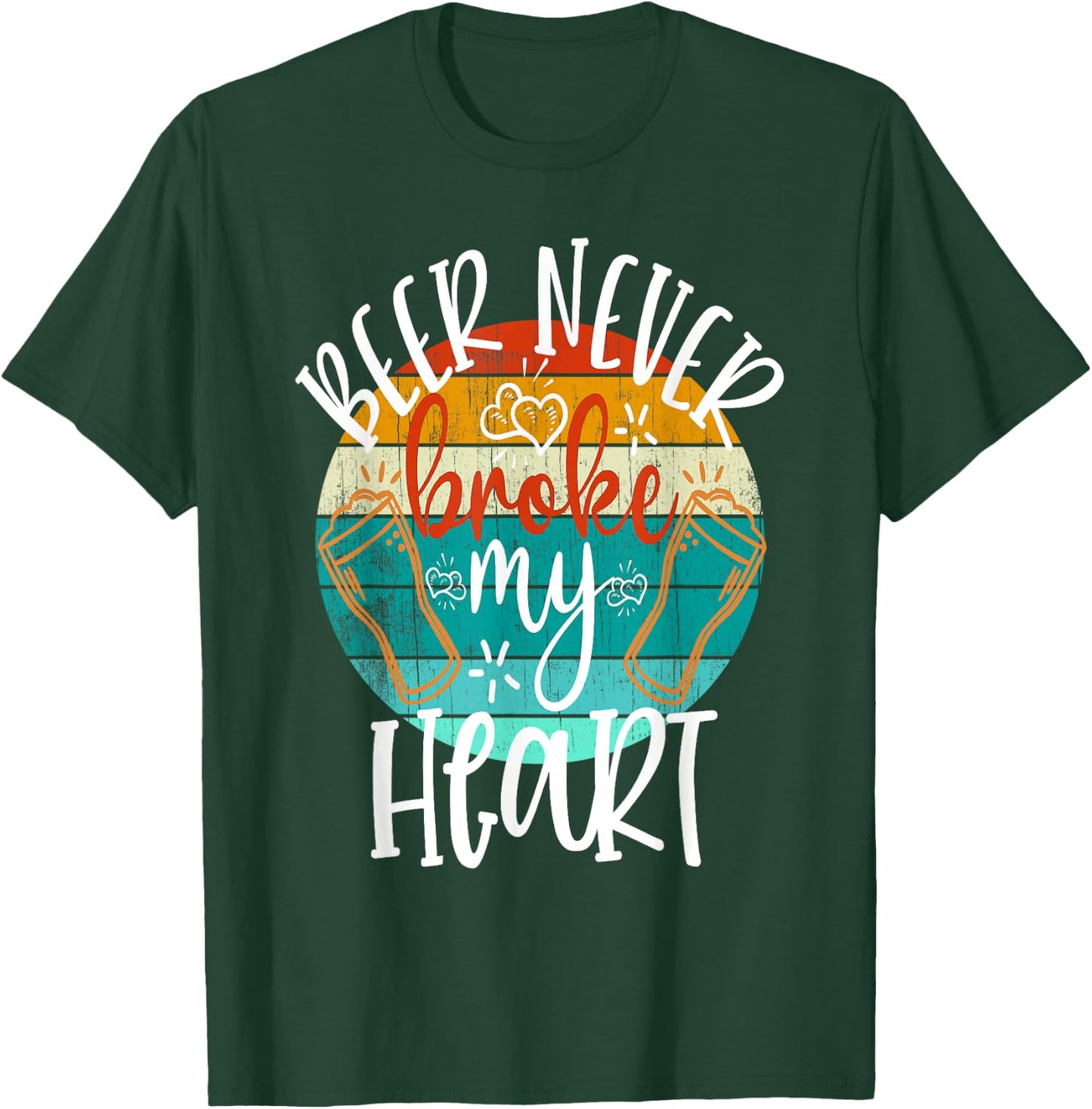 Beer Never Broke My Heart Funny Drinking Game Break Up T-Shirt - T-Shirt | Forest