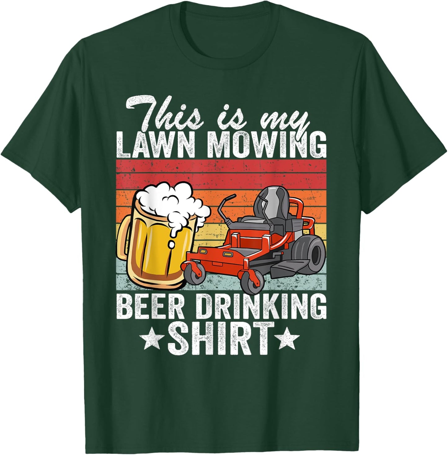 Gardening Landscaper This Is My Lawn Mowing Beer Drinking T-Shirt - T-Shirt | Forest