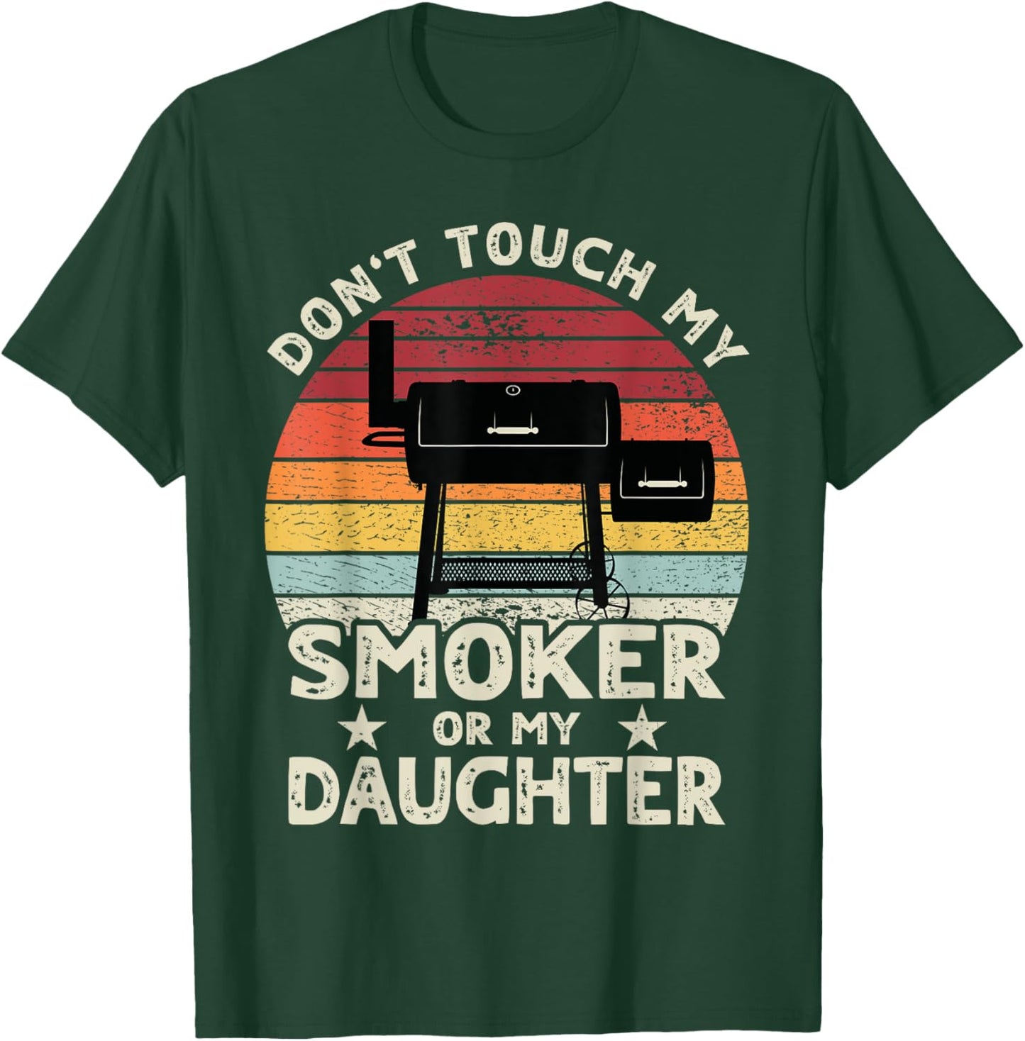 Don't Touch My Smoker or My Daughter Retro BBQ Grill Dad T-Shirt - T-Shirt | Forest