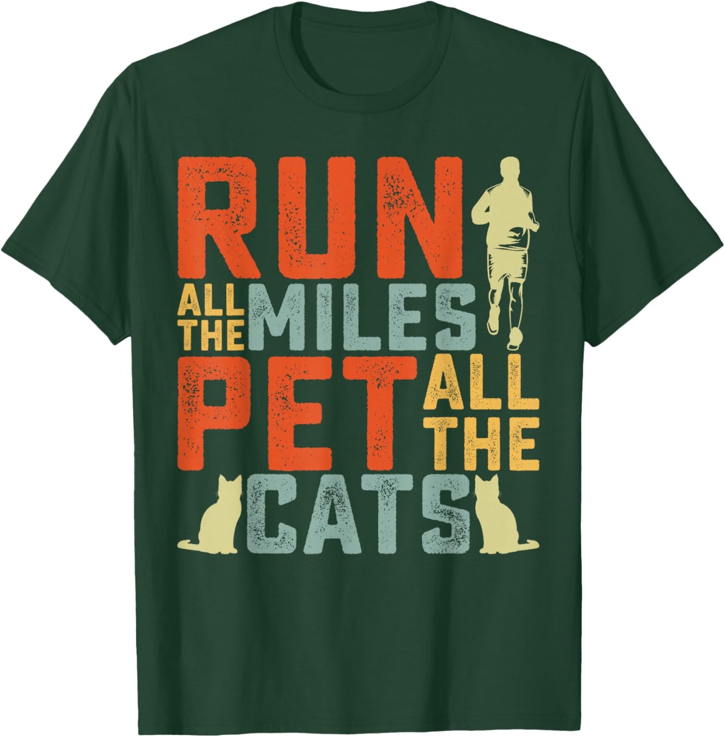Run All The Miles Pet All The Cats Marathon Runner Pet Lover T-Shirt - T-Shirt | Forest