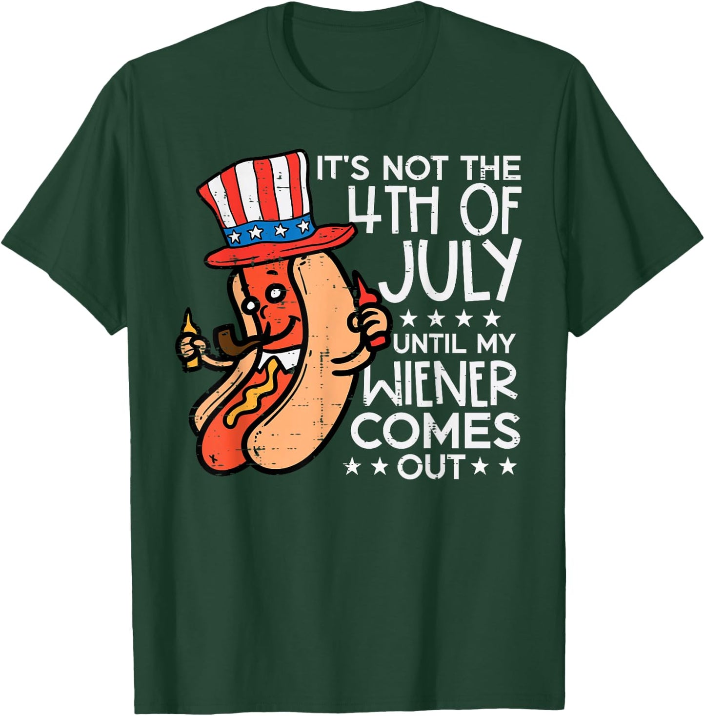 Not 4th July Until My Wiener Come Out Funny Hotdog Men Women T-Shirt - T-Shirt | Forest