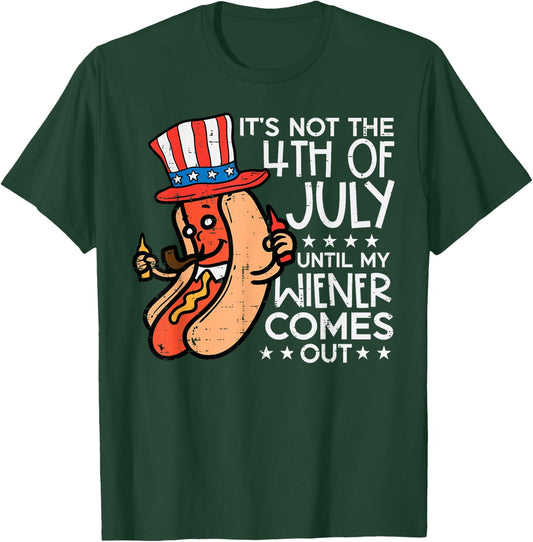 Not 4th July Until My Wiener Come Out Funny Hotdog Men Women T-Shirt - T-Shirt | Forest