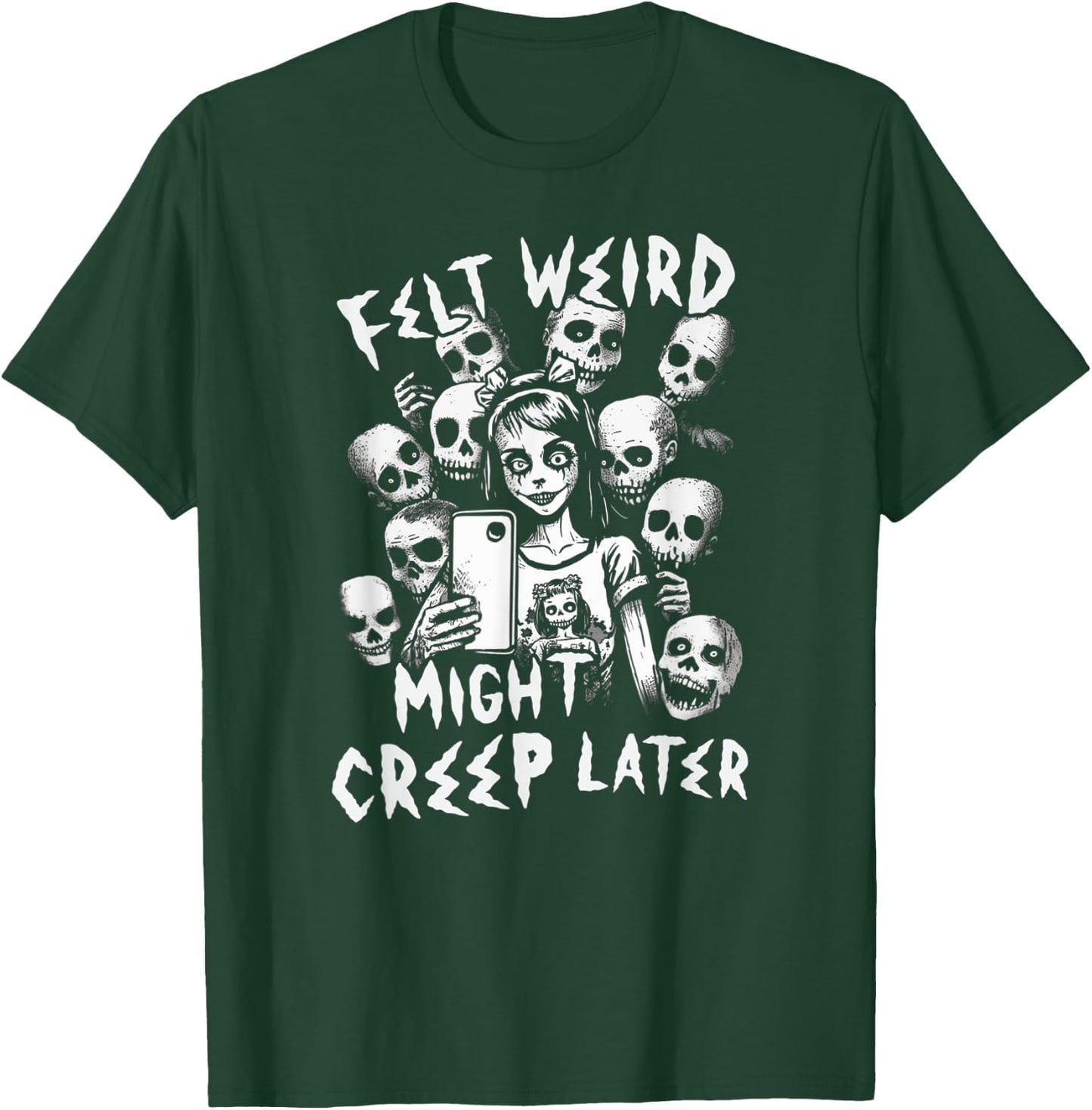 Felt Weird Might Creep Later Ghoul Girl Selfie With The Dead T-Shirt - T-Shirt | Forest
