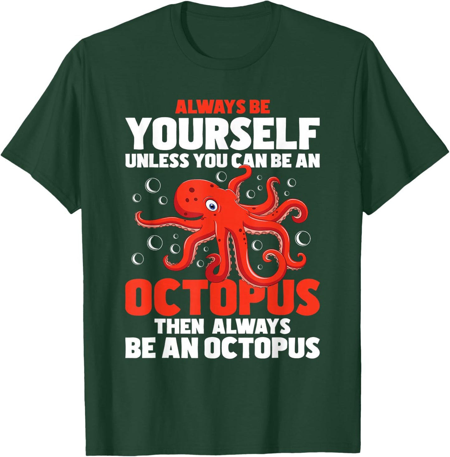 Always Be Yourself Unless You Can Be An Octopus - Sea Animal T-Shirt - T-Shirt | Forest