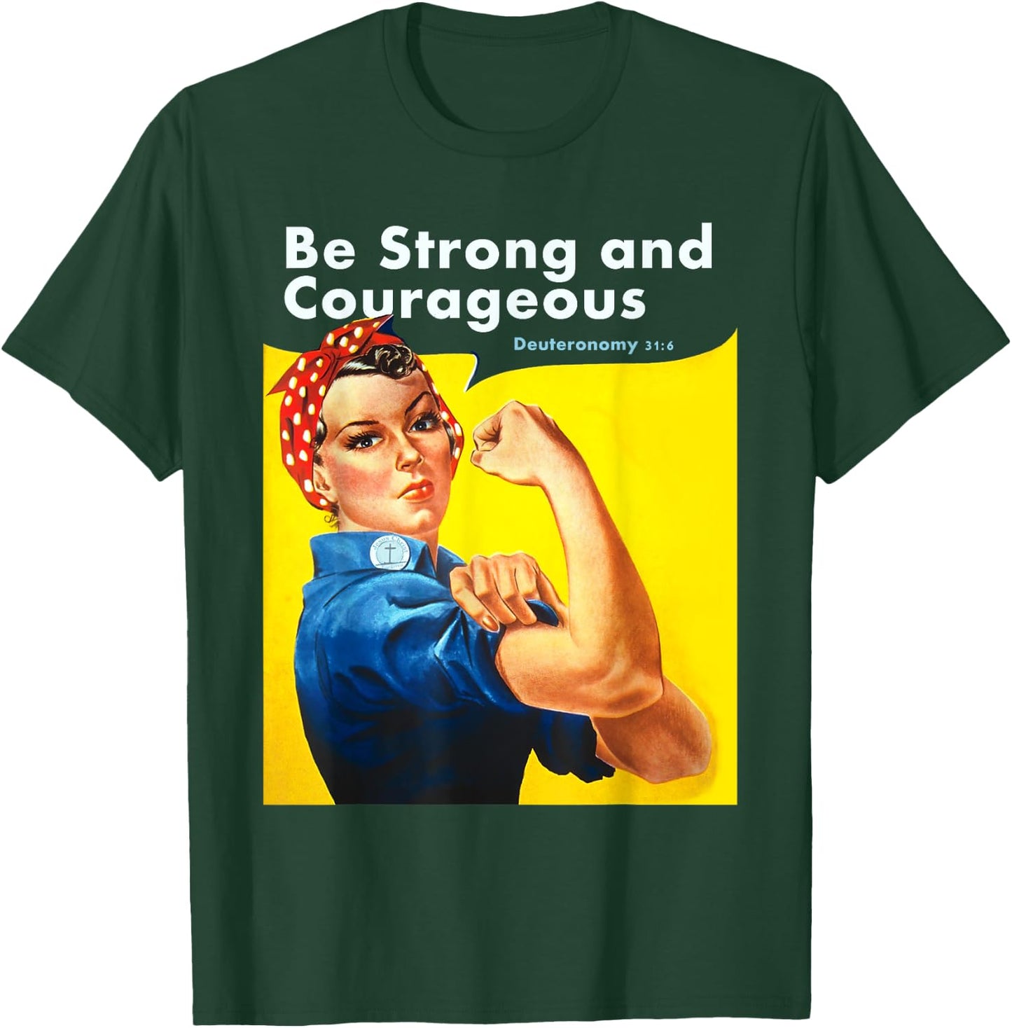 Be Strong and Courageous Bible Verse with Rosie the Riveter T-Shirt - T-Shirt | Forest