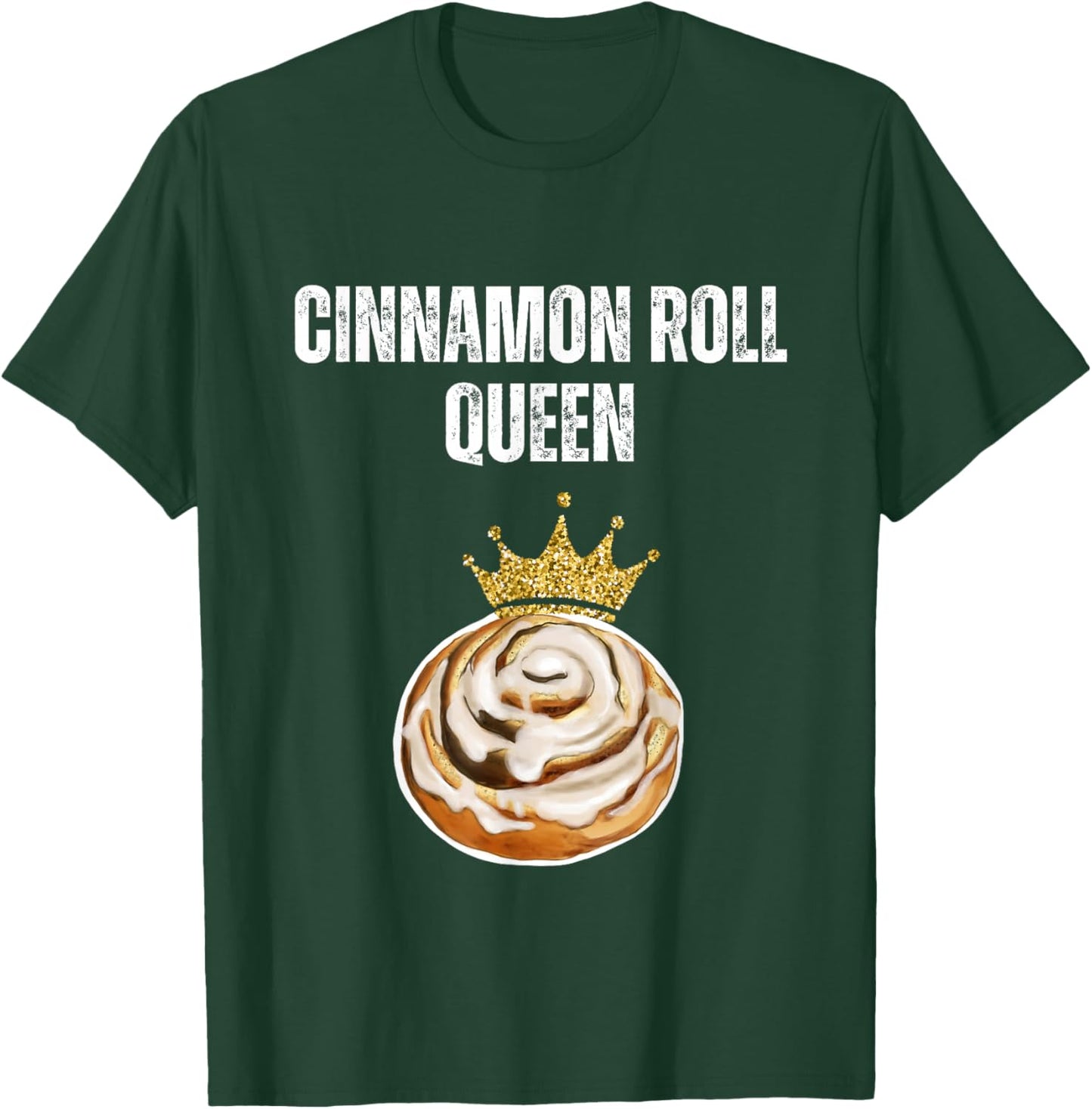 Cinnamon Roll Queen Funny Cinnamon Roll Lover Queen T-Shirt - T-Shirt | Forest