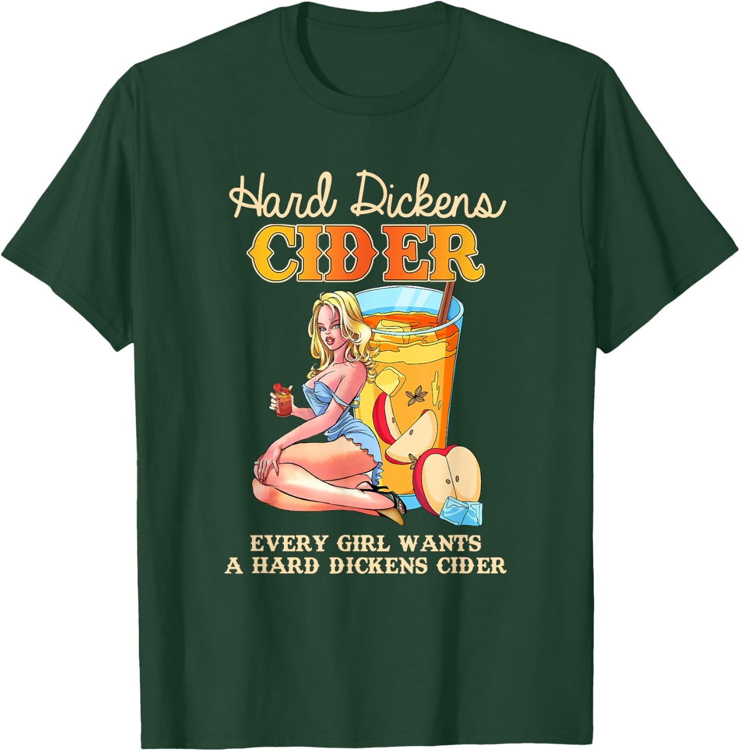 Cute Design Every Girl Wants A Hard Dickens Cider Women Men T-Shirt - T-Shirt | Forest