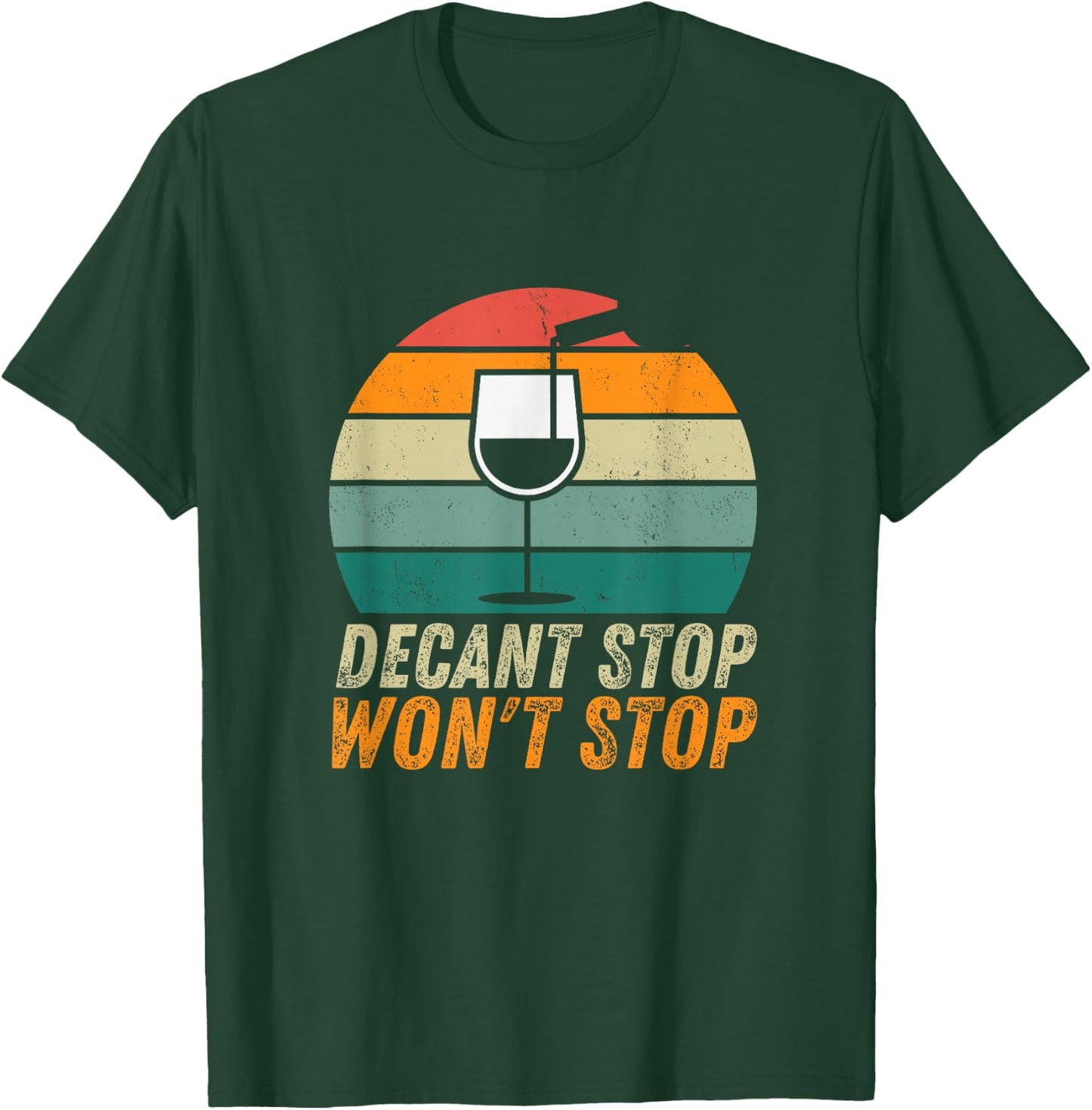 Decant Stop Won't Stop Wine Expert Certified Sommelier T-Shirt - T-Shirt | Forest