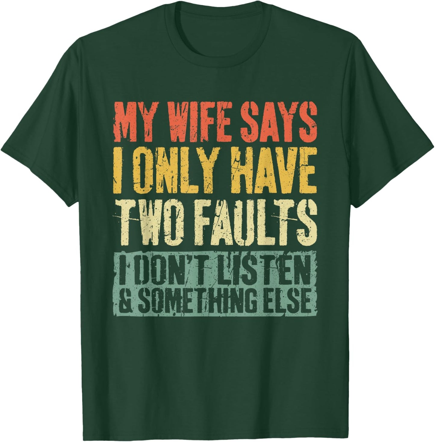 My Wife Says I Only Have Two Faults Shirt Funny Husband T-Shirt - T-Shirt | Forest
