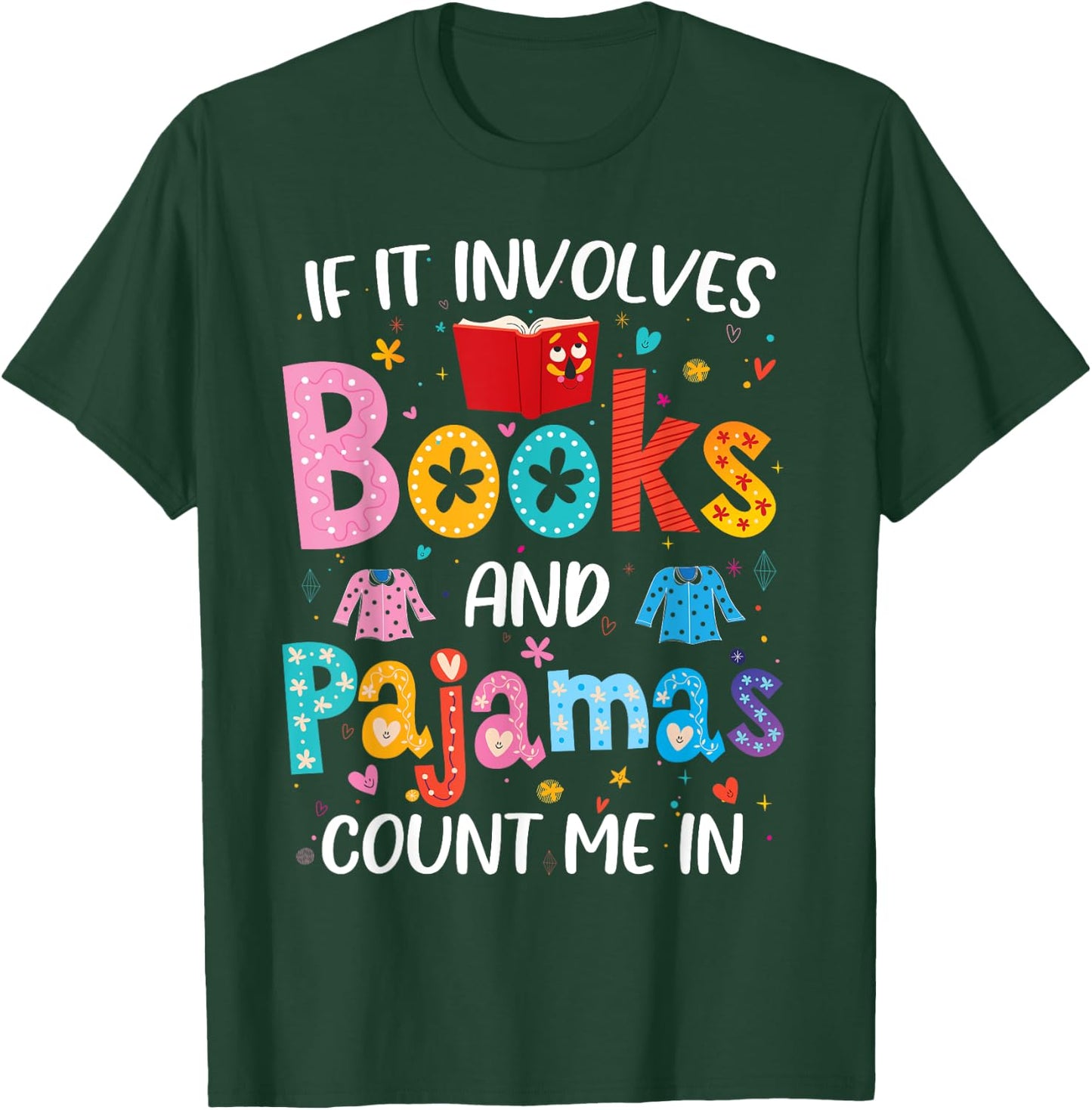 If It Involves Books and Pajamas Count Me in Reading Bedtime T-Shirt - T-Shirt | Forest