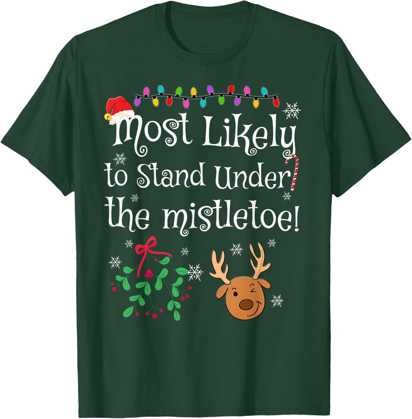 Most Likely To Stand Under the Mistletoe Funny Christmas T-Shirt - T-Shirt | Forest
