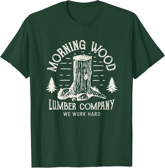Morning-Wood T shirt Lumber-Company Funny Camping-Carpenter T-Shirt - T-Shirt | Forest