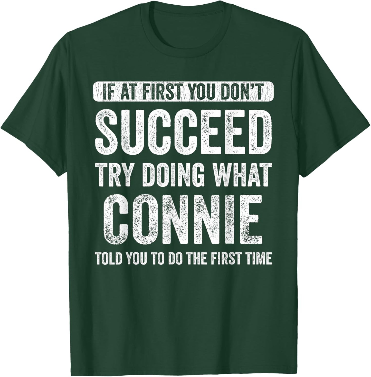 Connie If At First You Don't Succeed Try Doing What Connie T-Shirt - T-Shirt | Forest