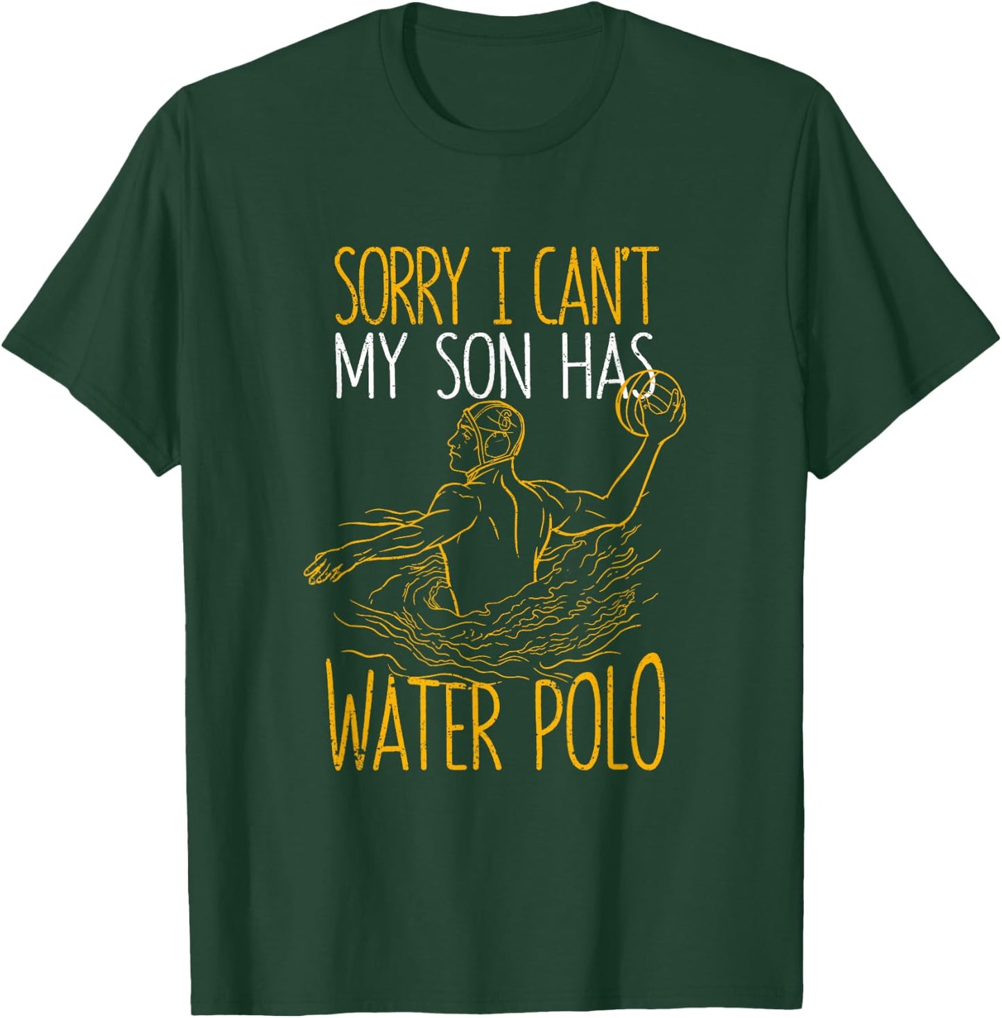Sorry I Can't My Son Has Water Polo Funny Mom Dad Training T-Shirt - T-Shirt | Forest