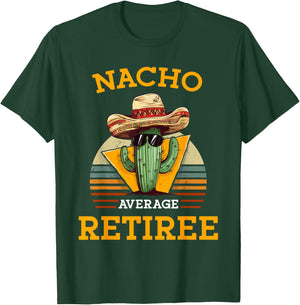 Nacho Average Retiree Funny Mexican Retired Senior Citizen T-Shirt - T-Shirt | Forest
