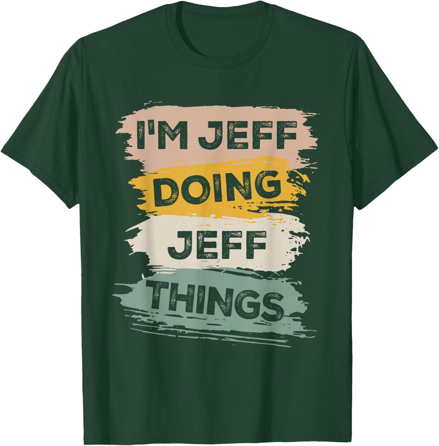 I'm Jeff Doing Jeff Things - Funny T-Shirt - T-Shirt | Forest