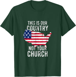 This is our country not your church freedoom religious T-Shirt - T-Shirt | Forest