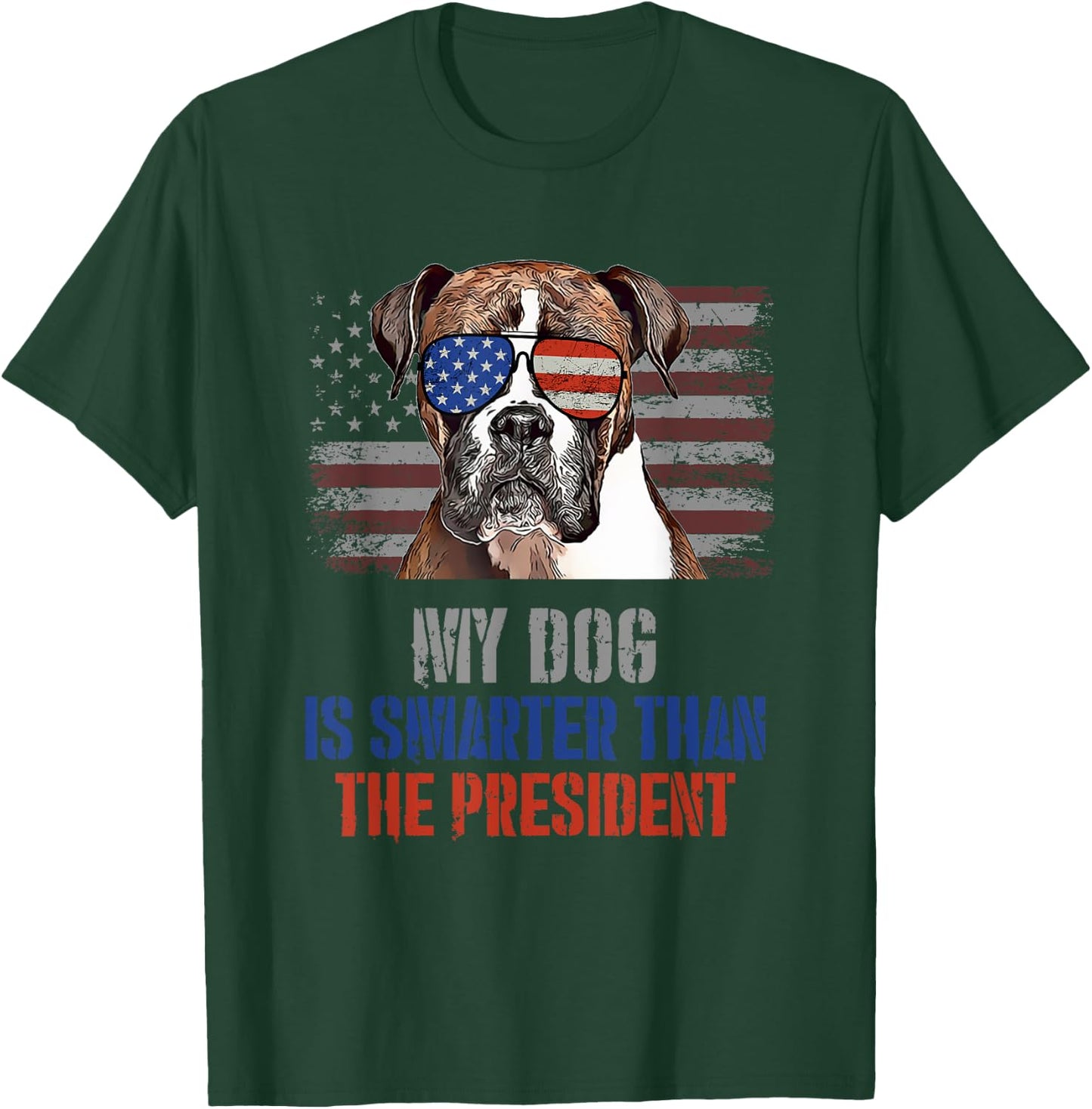My Boxer Dog Smarter than President Funny Political T-Shirt - T-Shirt | Forest