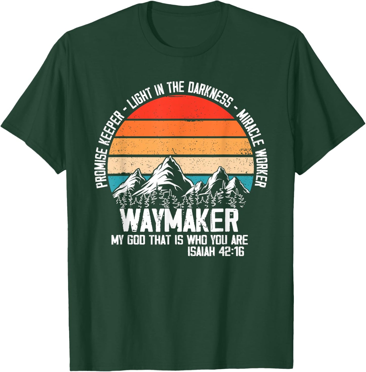 Waymaker My God That Who You Are Isaiah Bible Verse Inspired T-Shirt - T-Shirt | Forest