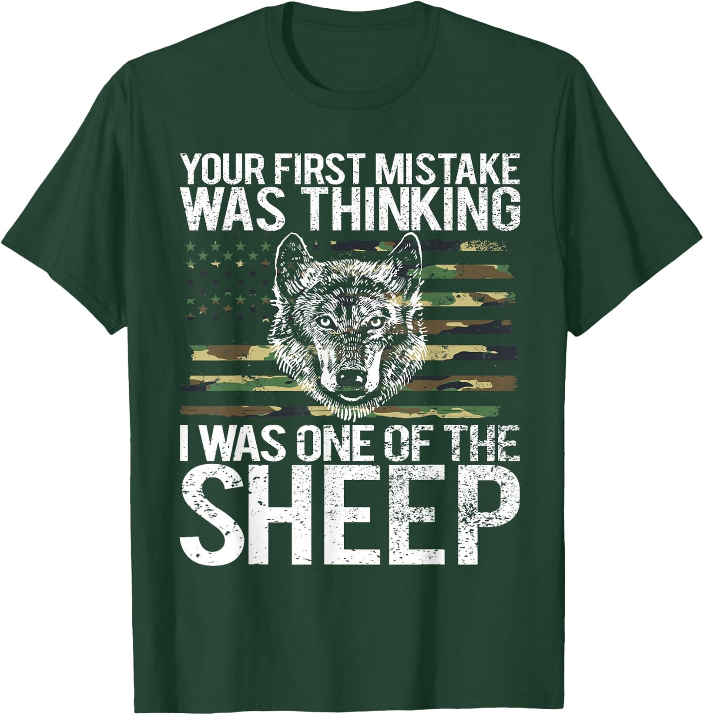 Your First Mistake was Thinking I was One of The Sheep T-Shirt - T-Shirt | Forest