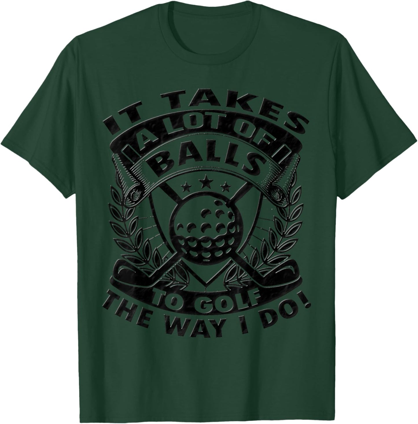 Funny Golf It Takes Balls Gifts Idea for Golfers T-Shirt - T-Shirt | Forest