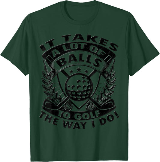 Funny Golf It Takes Balls Gifts Idea for Golfers T-Shirt - T-Shirt | Forest