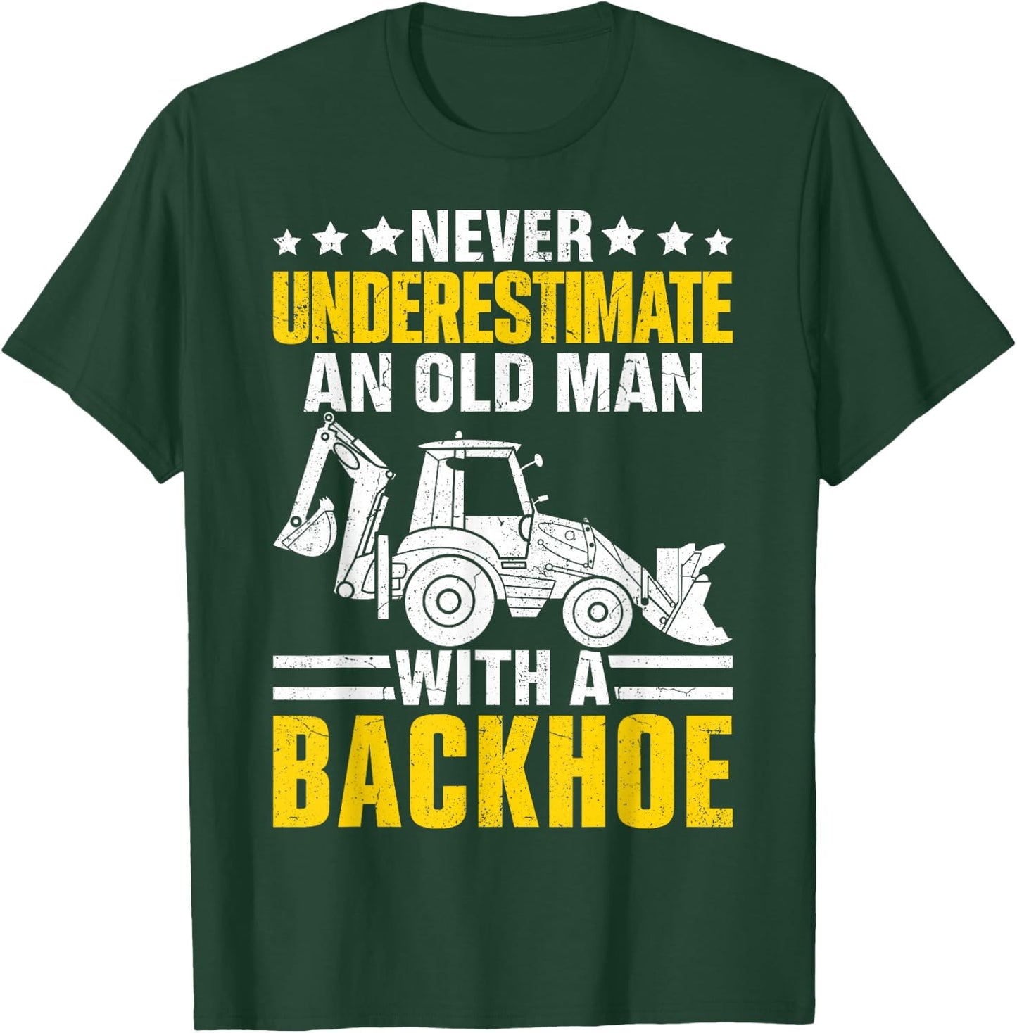 An Old Man With A Backhoe Funny Operator Heavy Equipment HEO T-Shirt - T-Shirt | Forest