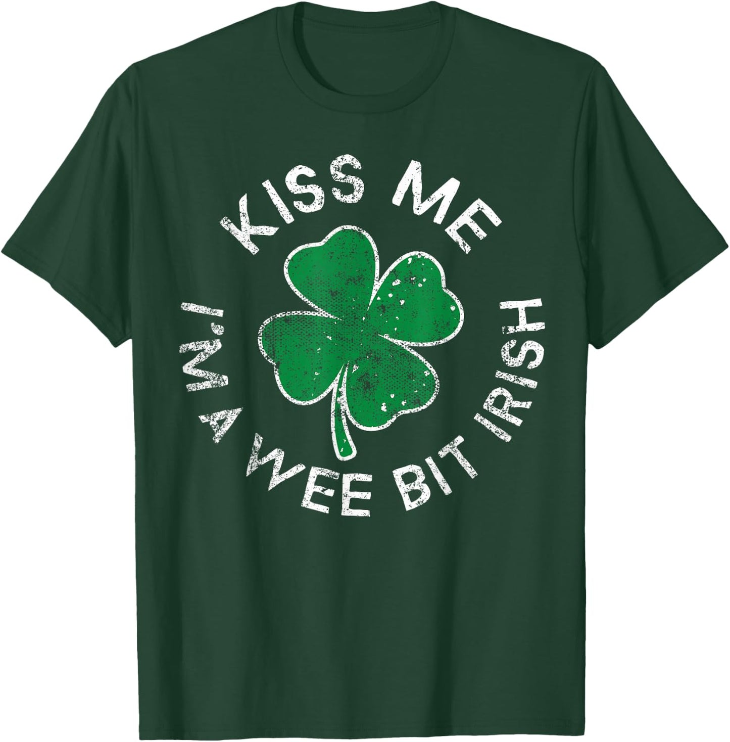 Kiss Me I'm A Wee Bit Irish Lucky Clover St. Patrick's Day T-Shirt - T-Shirt | Forest
