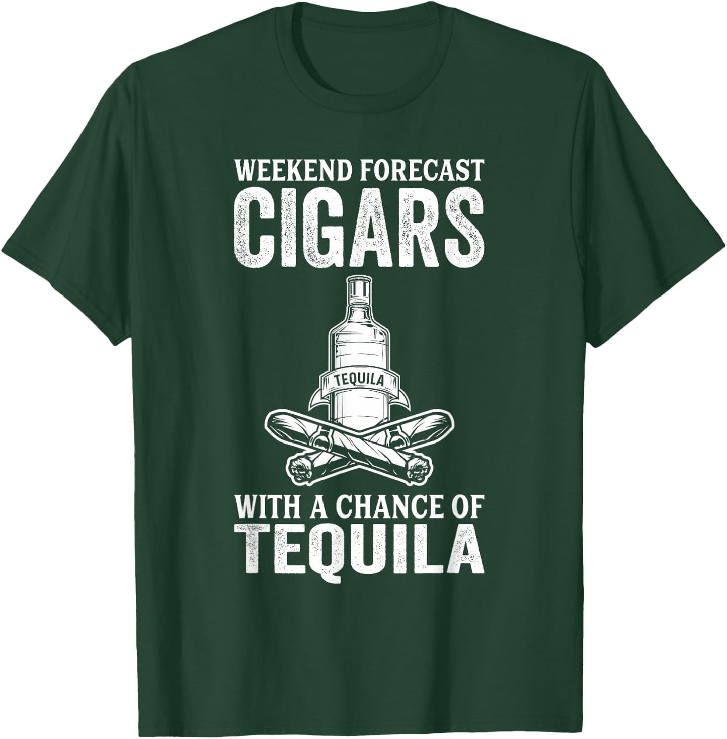 Weekend Forecast Cigars With A Chance Of Tequila T-Shirt - T-Shirt | Forest