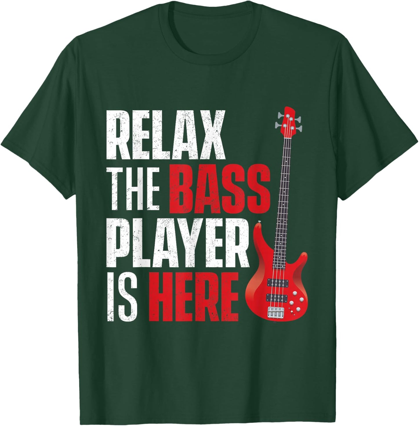 Relax The Bass Player is Here - Bassist Guitarist Musician T-Shirt - T-Shirt | Forest