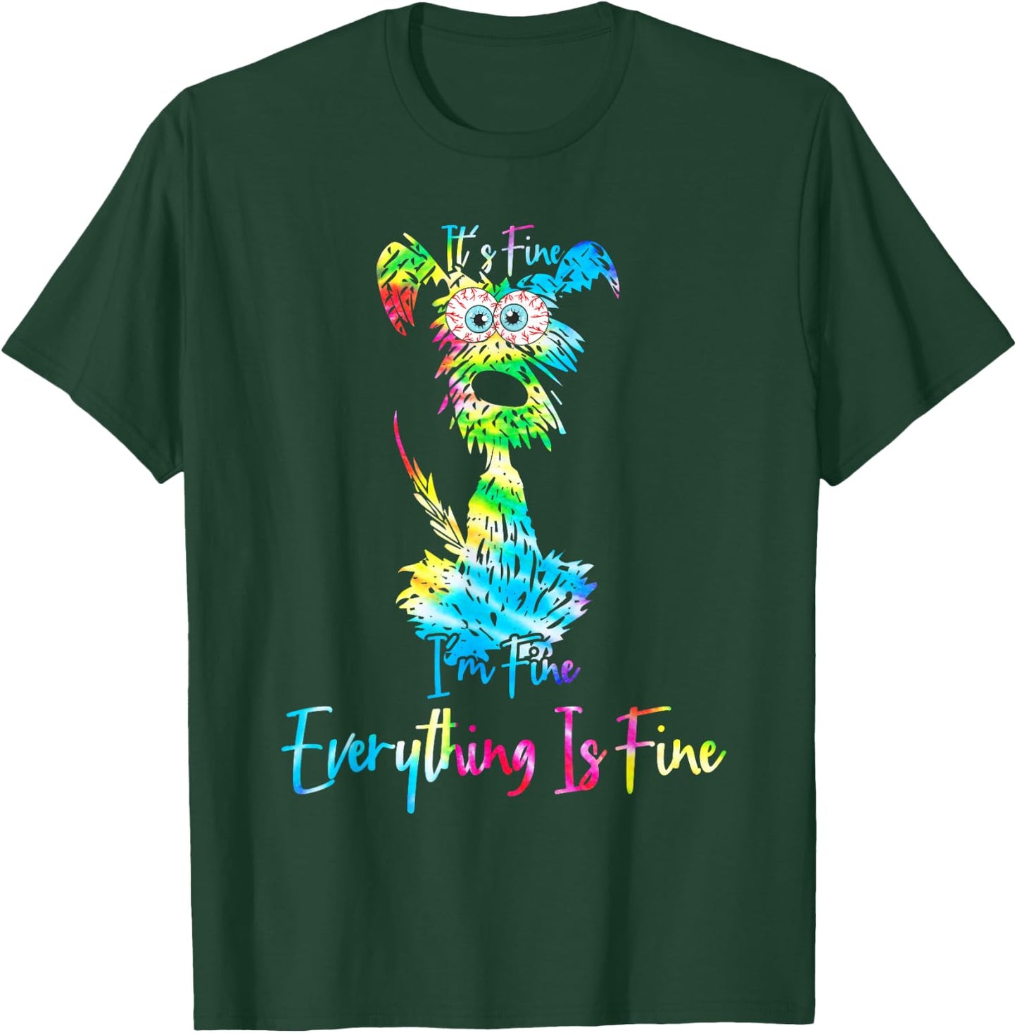 Its Fine Im Fine Everythings Fine Dog Mom Dad Lovers Tie Dye T-Shirt - T-Shirt | Forest