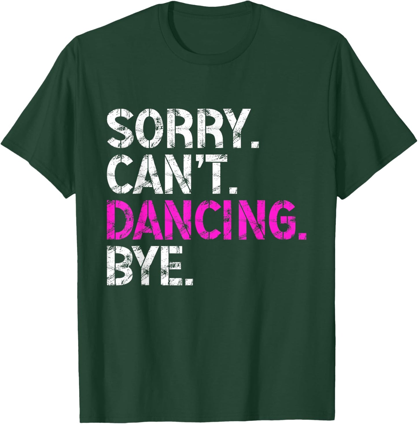 Sorry Can't Dancing Bye Funny Dancing Men T-Shirt - T-Shirt | Forest